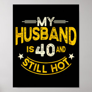Poster Mon mari 40 ans toujours chaud mari 40e anniversai