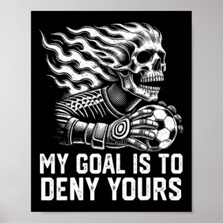Poster Mon objectif est de nier le vôtre Gardien de but d
