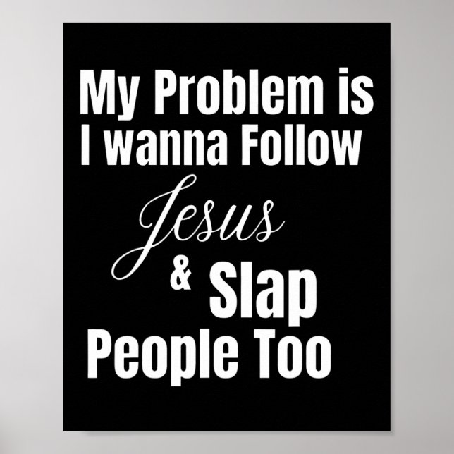 Poster Mon Problème Est Que Je Veux Suivre Jésus Et Slap  (Devant)