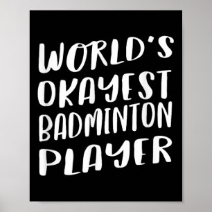 Poster Mondes Okayest Badminton Joueur Drôle Meilleur Spo