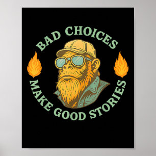 Poster Monkey Mauvais Choix Fait De Bonnes Histoires Pas