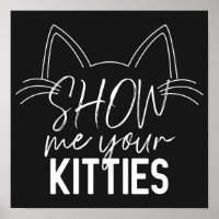 Montrez-Moi Votre Citation Kitties Drôle Joie Typo