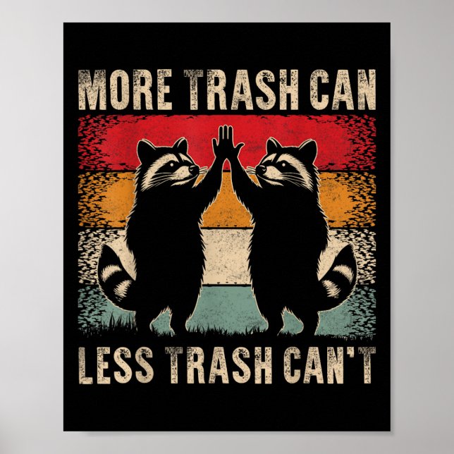 Poster More Trash Can Less Trash Can’t Funny Raccoon  (Devant)