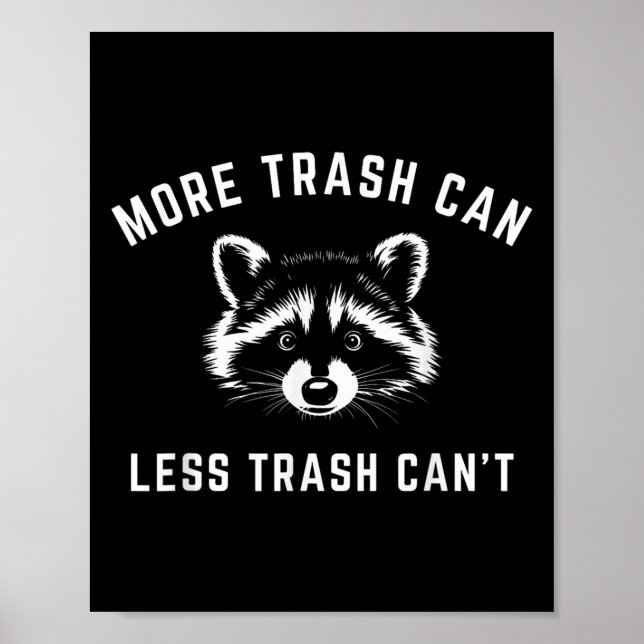 Poster More Trash Can, Less Trash Can't - Funny Raccoon  (Devant)