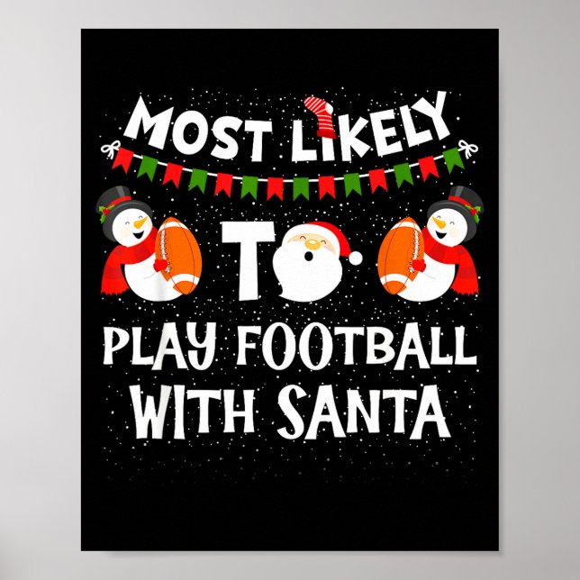 Poster Most Likely To Play Football With Santa Christmas  (Devant)