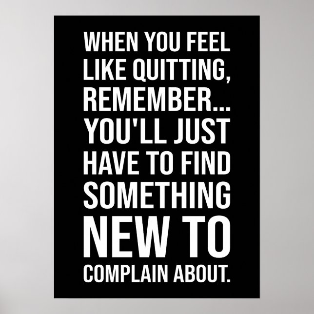 Poster Motivational Humor - When You Feel Like Quitting (Devant)
