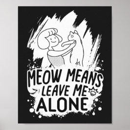 Poster Moyens Meow Me Laisse Seul Chat Drôle - Blanc