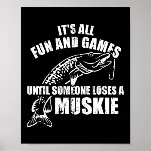 Poster Muskie Pêche Tout est amusant et jeux jusqu'à quel