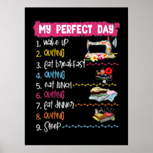 Poster My Perfect Day Wake Up Quilting and Sewing
