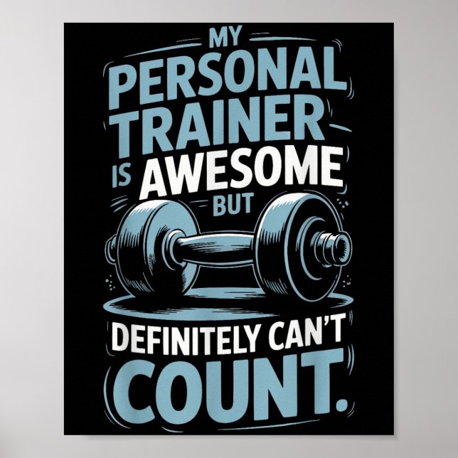 Poster My Trainer Is Awesome But Definitely Can't Count  (Devant)