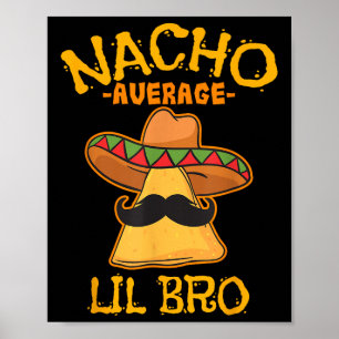 Poster Nacho Moyenne Lil Bro Cinco De Mayo Brothe Mexicai