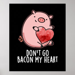 Poster N'allez pas Bacon Mon Coeur Drôle Pig Pun Dark BG