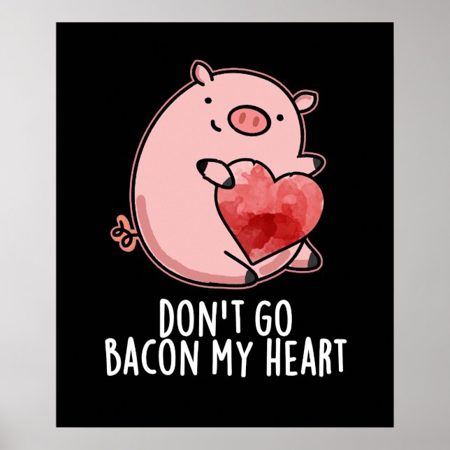 Poster N'allez pas Bacon Mon Coeur Drôle Pig Pun Dark BG (Devant)