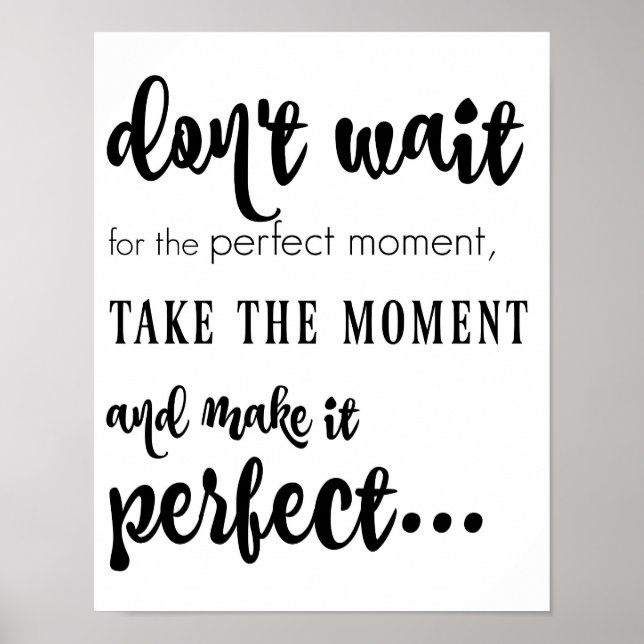 Poster n'attendez pas le moment parfait (noir sur blanc) (Devant)