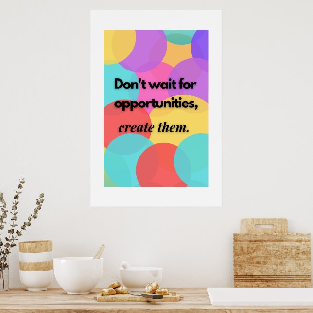 Poster N'attendez pas les opportunités, créez-les. (Cuisine)