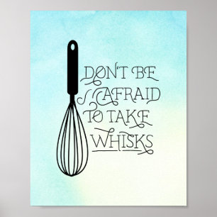 Poster N'ayez pas peur de prendre des citation de Whisks