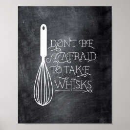 Poster N'ayez pas peur de prendre des citation de Whisks