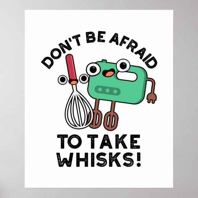 Poster N'ayez pas peur de prendre des Whisks amusant jeu  (Devant)