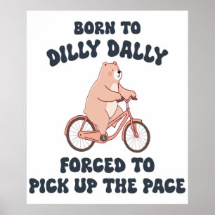 Poster Né à Dilly Dally forcé à prendre le rythme