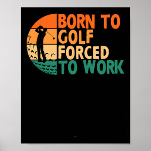Poster Né Au Golf Forcé À Travailler Golfing Golfing Funn
