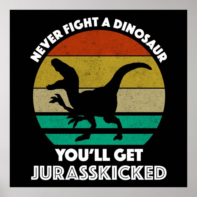 Poster Ne combattez jamais un dinosaure - Vous obtiendrez (Devant)