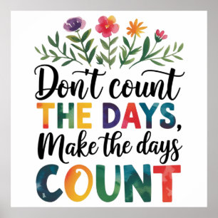 Poster Ne comptez pas les jours, faites que les jours com