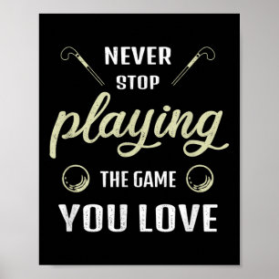 Poster Ne jamais cesser de jouer au jeu que vous aimez le