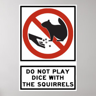 Poster Ne jouez pas de dés avec le Squirrels Highway Sign