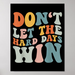 Poster Ne Laissez Pas Les Durs Jours Gagner La Motivation