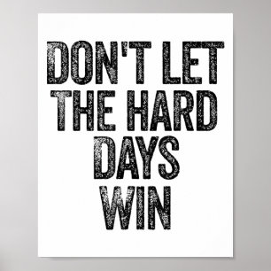 Poster Ne laissez pas les jours difficiles gagner Motivat