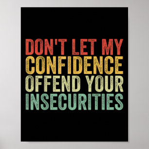 Poster Ne Laissez Pas Ma Confiance Offenser Vos Insécurit