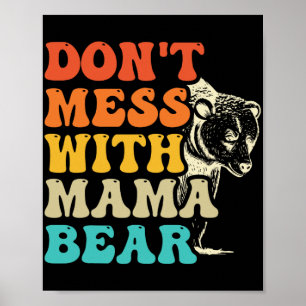 Poster Ne manquez pas Mess with Mama Bear Super Style Fêt