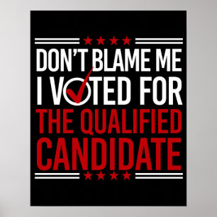 Poster Ne me blâmez pas J'ai voté pour le candidat qualif