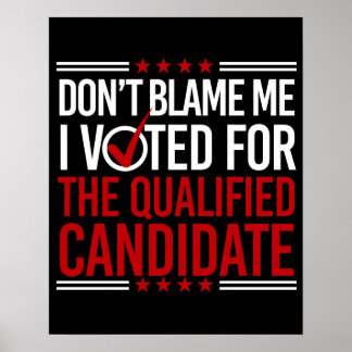 Poster Ne me blâmez pas J'ai voté pour le candidat qualif