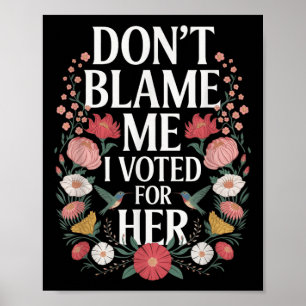 Poster Ne Me Blâmez Pas J'Ai Voté Pour Son Anti-Trump J'A