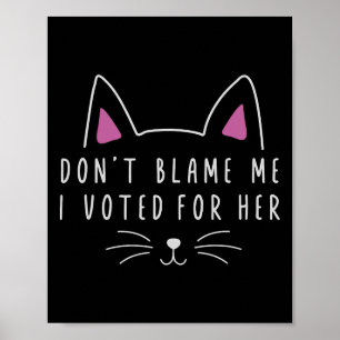 Poster Ne me blâmez pas J'ai voté pour son kam politique 
