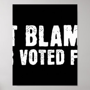 Poster Ne Me Blâmez Pas, Je N'Ai Pas Voté Pour Lui, Jamai