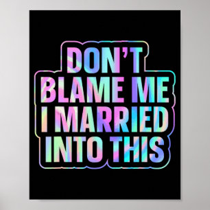 Poster Ne me blâmez pas, je suis marié à ça 1