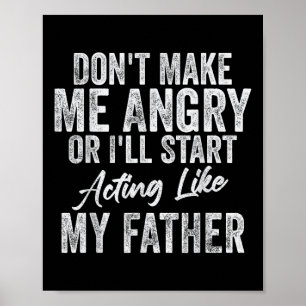 Poster Ne Me Fais Pas Furier Ou Agir Comme Mon Père