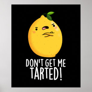 Poster Ne me fais pas tarter Funny Lemon Pun Dark BG