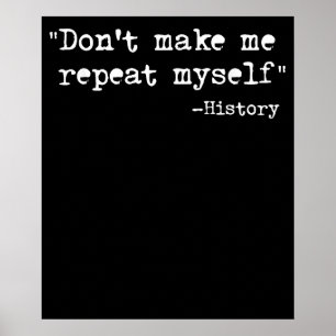 Poster Ne Me Faites Pas Répéter Moi-Même Histoire Enseign
