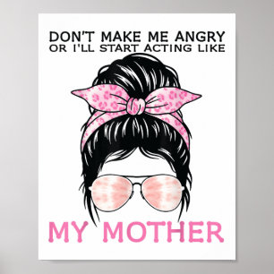 Poster Ne me mettez pas en colère ou j'agirai comme ma mè