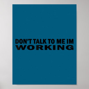 Poster Ne me parle pas, je travaille, travail, laisse-moi