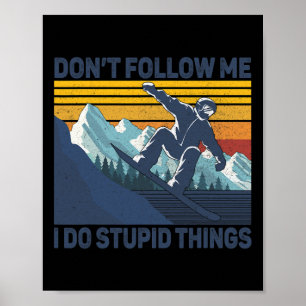 Poster Ne me suivez pas Je fais des choses stupides - Sno