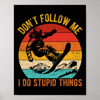 Poster Ne me suivez pas Je fais des choses Stupides Snowb