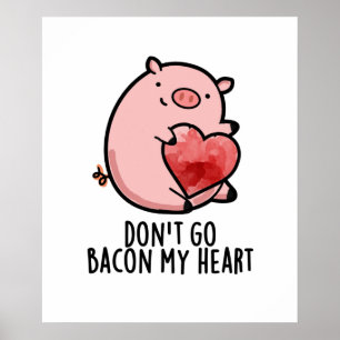 Poster Ne pars pas Bacon Mon Coeur Funny Pig Pun