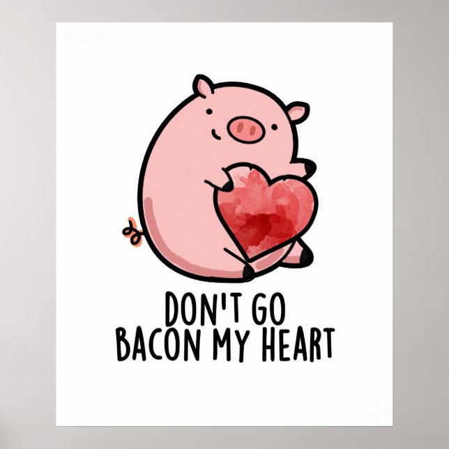 Poster Ne pars pas Bacon Mon Coeur Funny Pig Pun (Devant)