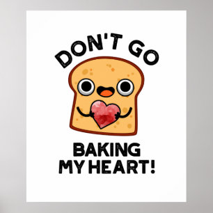 Poster Ne pars pas faire mon coeur Drôle Pain Pun