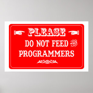 Poster Ne Pas Alimenter Les Programmeurs