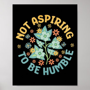 Poster Ne Pas Aspirer À Être Humble Feministe Pouvoir Fém